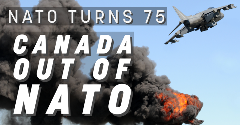 NATO turns 75: Canada OUT of NATO!
