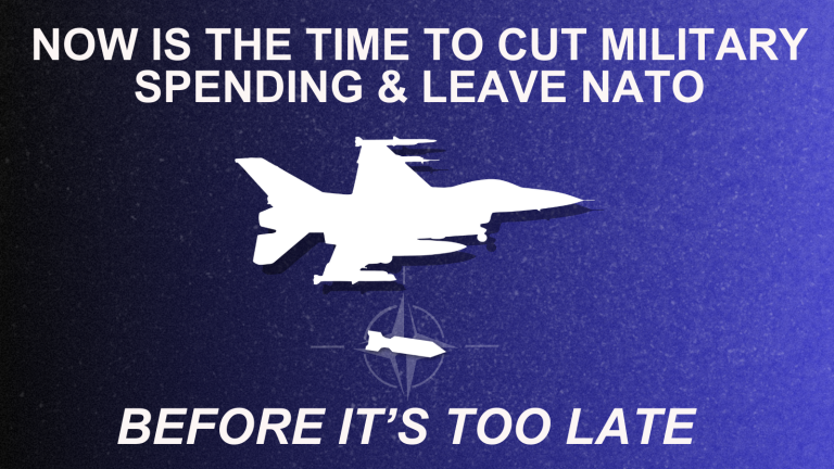Now is the time to cut military spending and leave NATO, before it’s too late