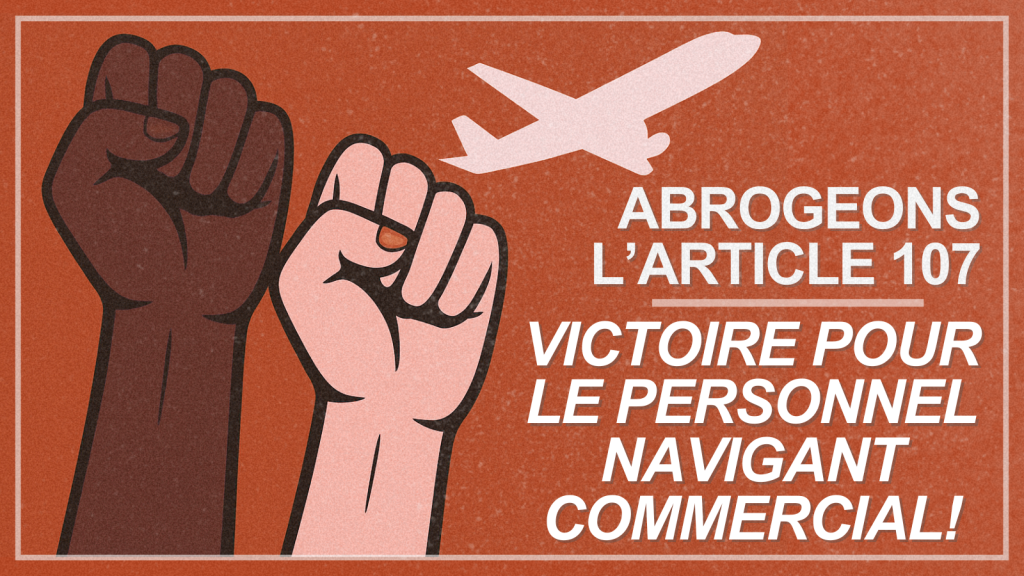 Victoire pour le personnel navigant commercial! Abrogeons l’article 107 maintenant!