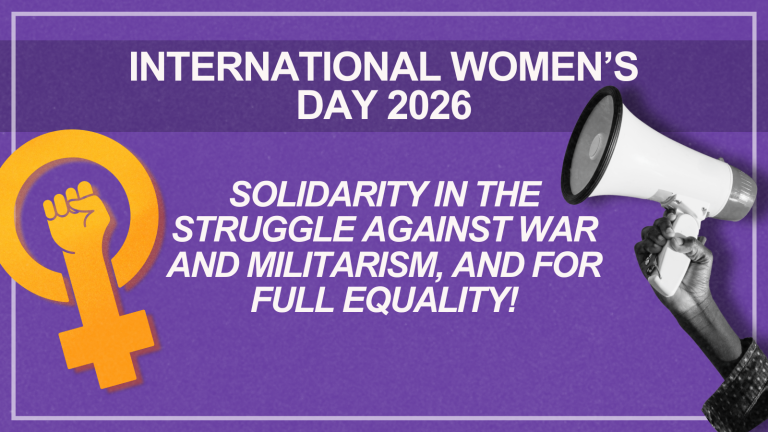 IWD 2026: Solidarity with women of the world in the struggle against war and militarism, and for full equality!